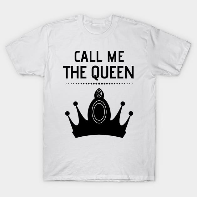 Call me The Queen - crown T-Shirt by RIVEofficial